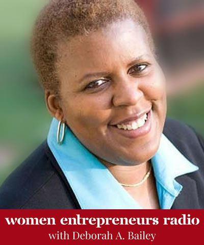 Women Entrepreneurs Radio with Deborah A. Bailey interview with Tanea Smith